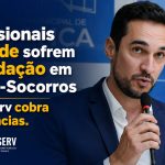 Profissionais da saúde sofrem intimidação em Pronto-Socorros e Sindserv cobra providências